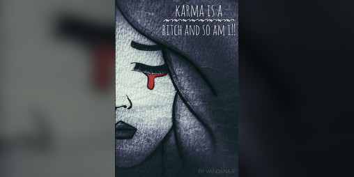Cover image for Karma is a Bitch and so Am I!!