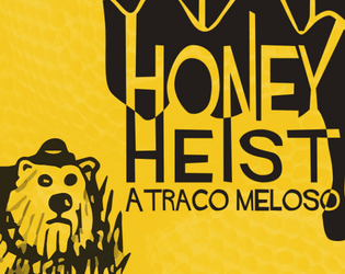 Honey Heist   - Eres un maldito oso criminal con dos atributos: Oso y Criminal. 