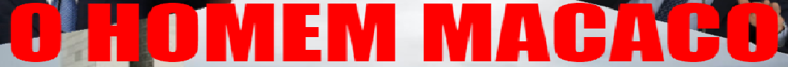O HOMEM MACACO 2