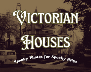 Spooky Photos for Spooky RPGs: Victorian Houses  