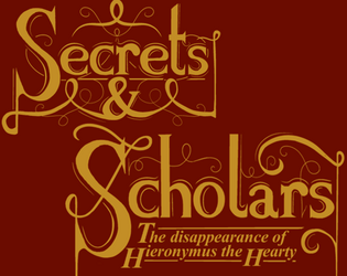 Secrets and Scholars: The Disappearance of Hieronymus the Hearty   - A solo journalling game about a scholar investigating the disappearance of an ancient wizard 