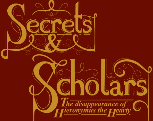 Cover image for Secrets and Scholars: The Disappearance of Hieronymus the Hearty