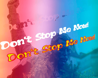 Don't Stop Me Now!  