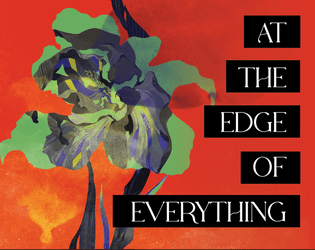 At the Edge of Everything   - A two-player meditative watercoloring TTRPG. 