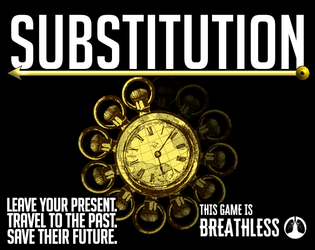Substitution   - In the future, the world ended. You've come back to save it. A Breathless game. 