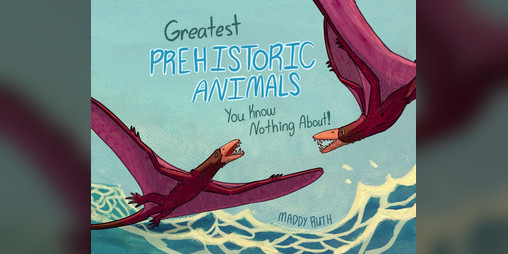 Cover image for Greatest Prehistoric Animals You Know Nothing About