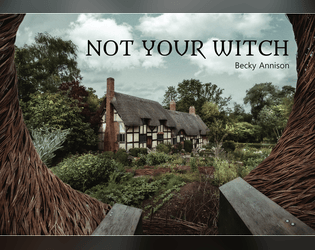 Not Your Witch   - A new life in a cottage in the countryside. Why does everyone think you're the village witch? 