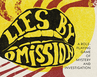 Lies by Omission   - A Role-Playing Game of Mystery and Investigation 