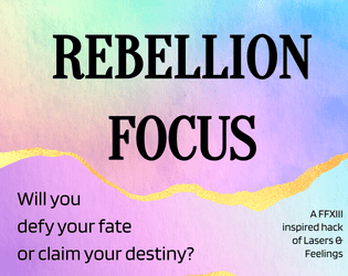 Rebellion Focus   - Will you defy your fate or claim your destiny? 
