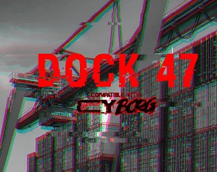 Dock 47. A CY_BORG contract.  