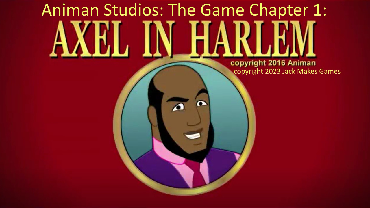 Animan Studios: The Game Chapter 1: Axel in Harlem by jac132895