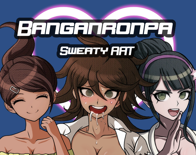 BANGANRONPA: Sweaty AAT