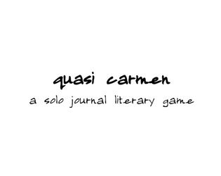 quasi carmen: a solo journal literary game  