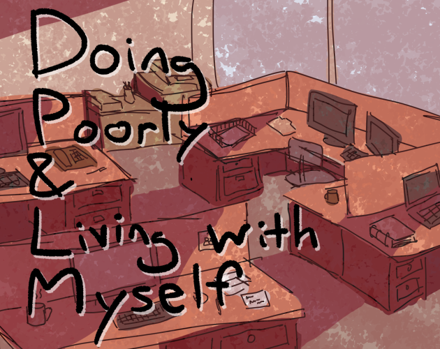Doing Poorly and Living with Myself
