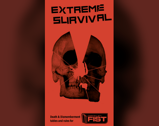 EXTREME SURVIVAL   - Death & Dismemberment Rules for the FIST RPG 