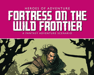 Fortress on the Wild Frontier   - A free sandbox campaign setting for fantasy role-playing games. 