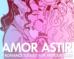 Amor Astir   - A romance toolkit for Armour Astir: Advent. 