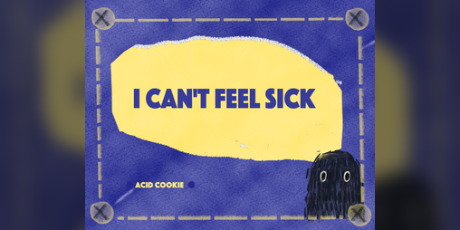 Cover image for 【 I CAN'T FEEL SICK 】