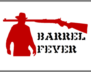 Barrel Fever   - Barrel Fever is a gunfighting tabletop game set in the American Wild West! 