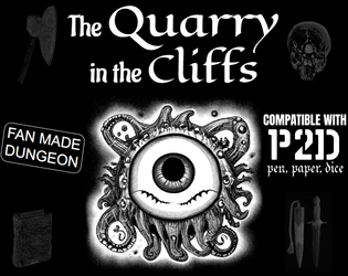 The Quarry in the Cliffs [P2D]   - My submission for the P2D (PEN, PAPER, DICE SYSTEM) Jam #1, 2023. 