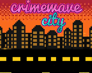 Crimewave city[PUBLIC TESTING]