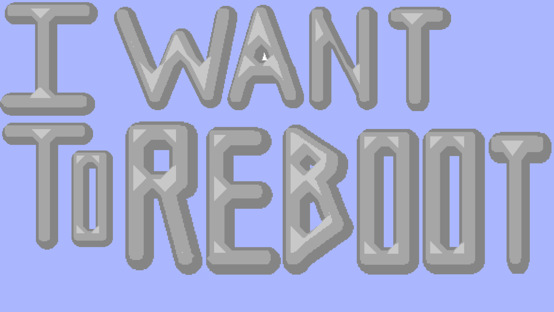 I want to REBOOT