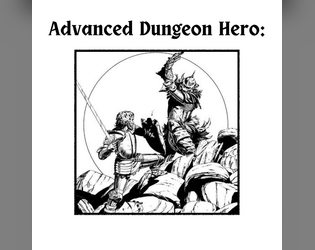 Advanced Dungeon Hero   - A rule supplement for Dungeon Hero. 