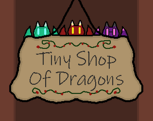 Tiny Shop of Dragons   - Run a cozy trinket shop with your friends as a tiny dragon 
