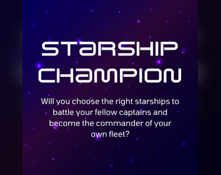 Starship Champion   - A dice-rolling light-weight mock-battle for 2+ players! 