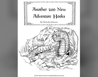 Another 200 New Adventure Hooks   - A compilation of 200 adventure hooks to help you kick off storytelling in any fantasy tabletop roleplaying game. 