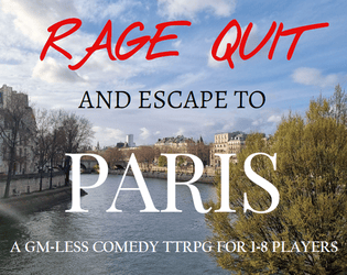 Rage Quit and Escape to Paris  