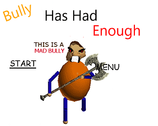 Bully Has Had Enough