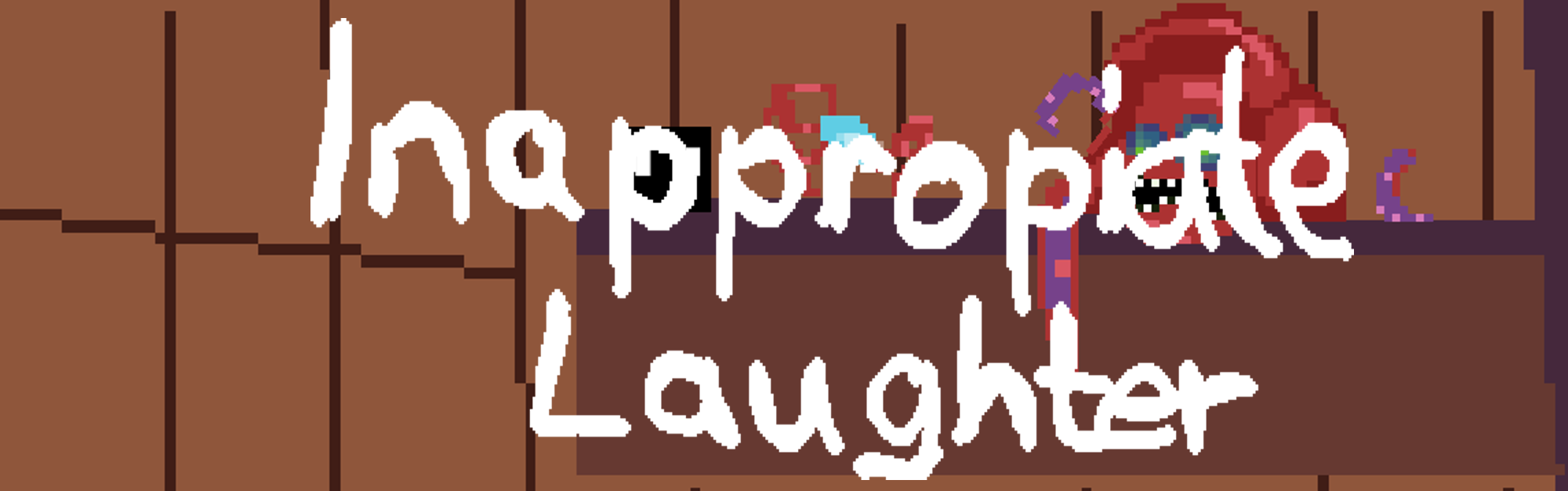 Inappropiate Laughter (CANCELLED)