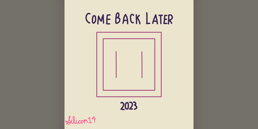 Cover image for Come Back Later (2023)