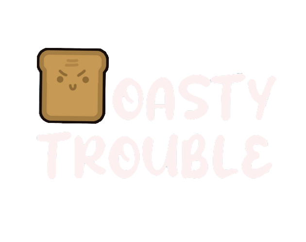 Toasty Trouble