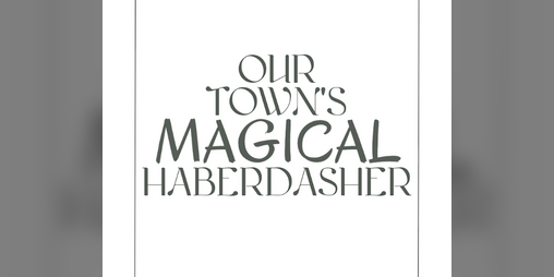 Cover image for Our Town's Magical Haberdasher
