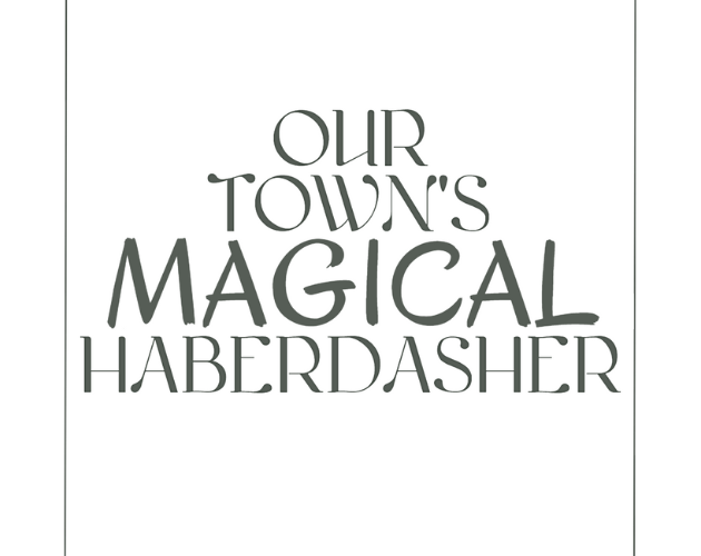 Cover image for Our Town's Magical Haberdasher