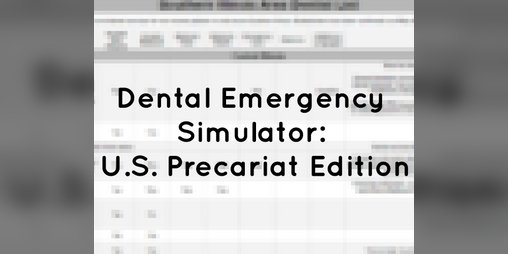 Cover image for Dental Emergency Simulator: U.S. Precariat Edition