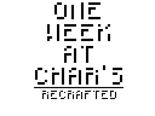One Week At Char's: Recrafted