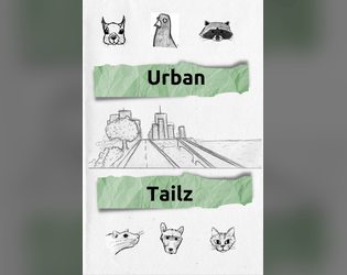 Urban Tailz   - Ttrpg about animals in the city 