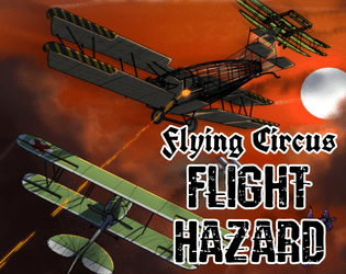 Flying Circus - Flight Hazards   - Ten extremely cursed planes for the Flying Circus roleplaying game. 