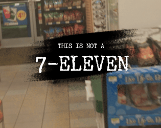 THIS IS NOT A 7-ELEVEN   - A solo liminal space journaling game 
