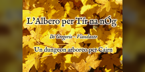 Cover image for L'Albero per Tír na nÓg: un dungeon arboreo per Cairn
