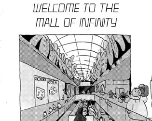 Welcome to The Mall of Infinity   - A solo RPG and journaling game set in a labyrinthine mall. 