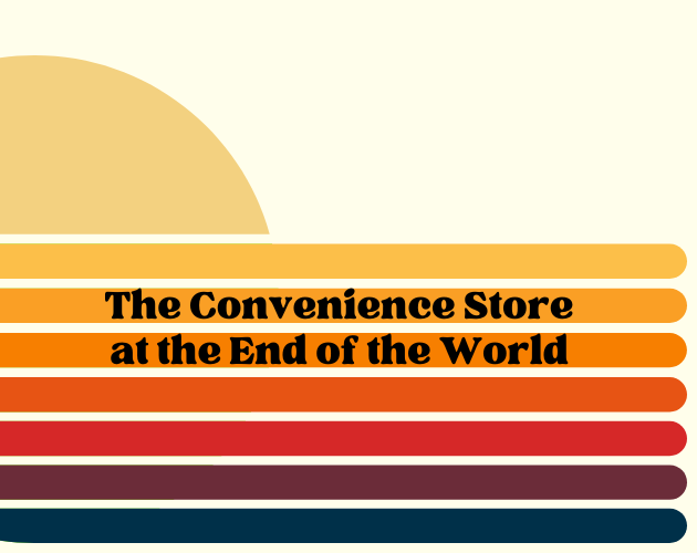 Cover image for The Convenience Store at the End of the World