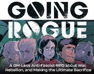 going rogue 2e   - a gm-less ttrpg inspired by rogue one, about war, rebellion, and making the ultimate sacrifice 