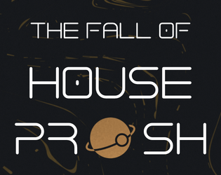 The Fall of House Prosh   - A Sci-Fi ttrpg of noble tragedy 