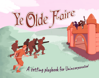 Ye Olde Faire   - a setting playbook for Unincorporated 