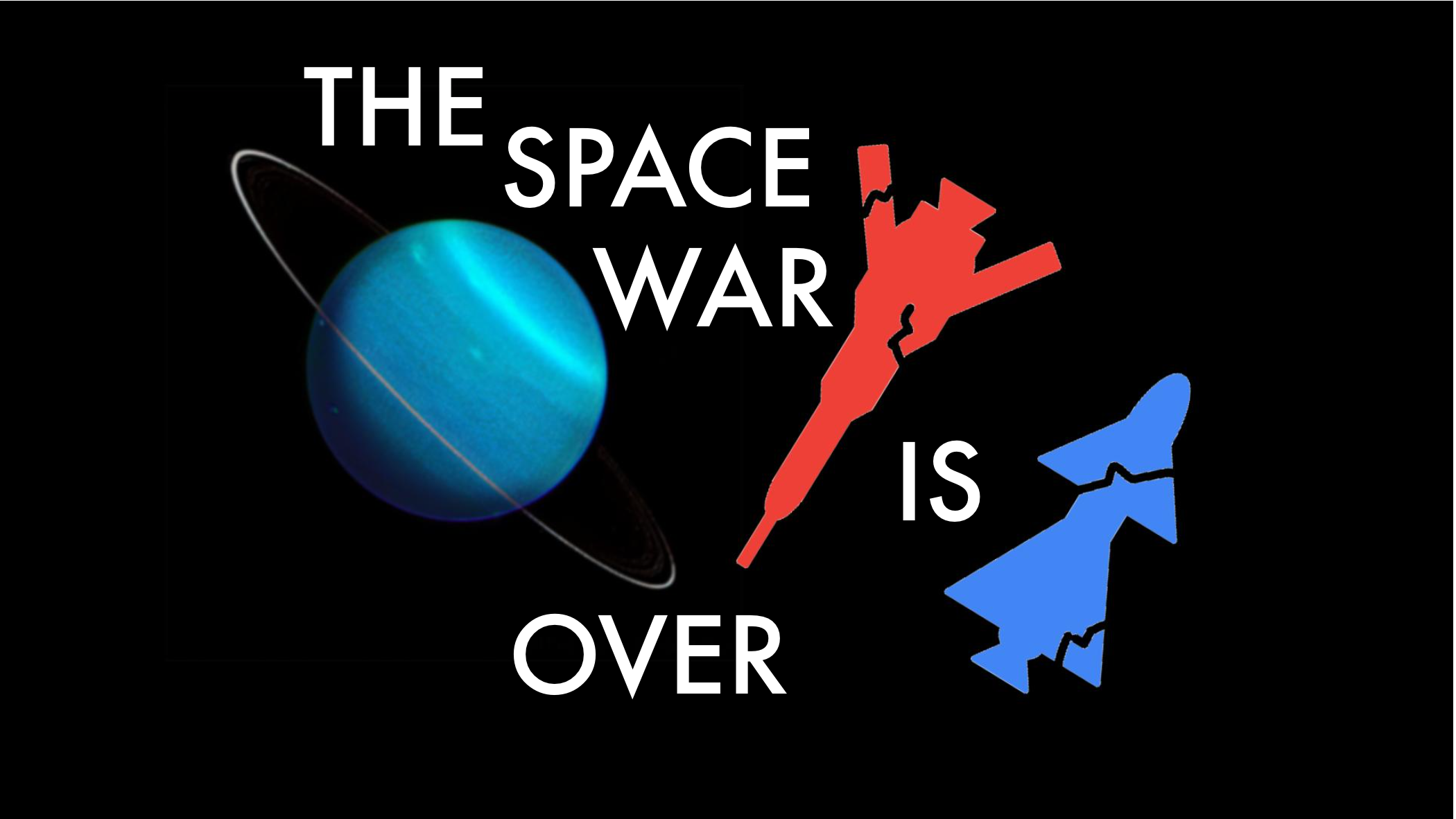 THE SPACE WAR IS OVER