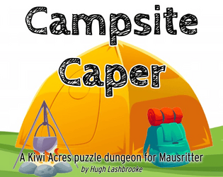 Campsite Caper   - A Kiwi Acres puzzle adventure for Mausritter 